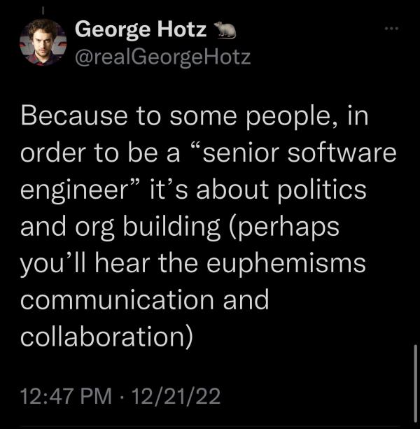 Twitter screenshot stating: Because to some people, in order to be a senior software engineer it's about politics and org building (perhaps you'll hear euphemisms communication and collaboration)