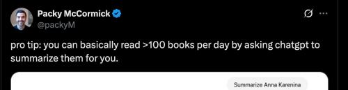pro tip: you can basically read >100 books per day by asking chatgpt to summarize them for you.